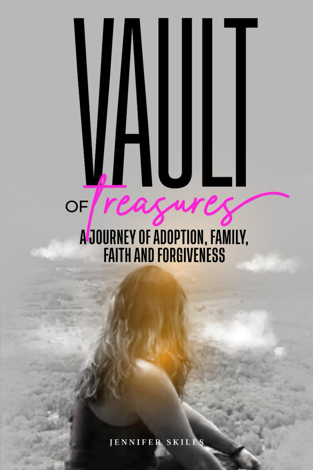 Vault Of Treasures: A Journey of Adoption, Family, Faith and Forgiveness