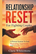 Relationship Reset For Fighting Couples: A Proven System to End Repeating arguments and Rebuild Connection
