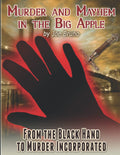 Murder and Mayhem in the Big Apple: From the Black Hand to Murder Incorporated