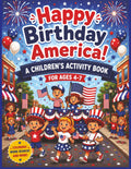 Happy Birthday America! A 4th of July Activity Book for Kids Ages 4–7: Coloring Pages, Dot-to-Dots, Matching Games, Word Searches & Patriotic Fun | ... July celebrations, roadtrips and party games.
