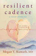 Resilient Cadence: A Poetry Anthology: My Journey in Medicine