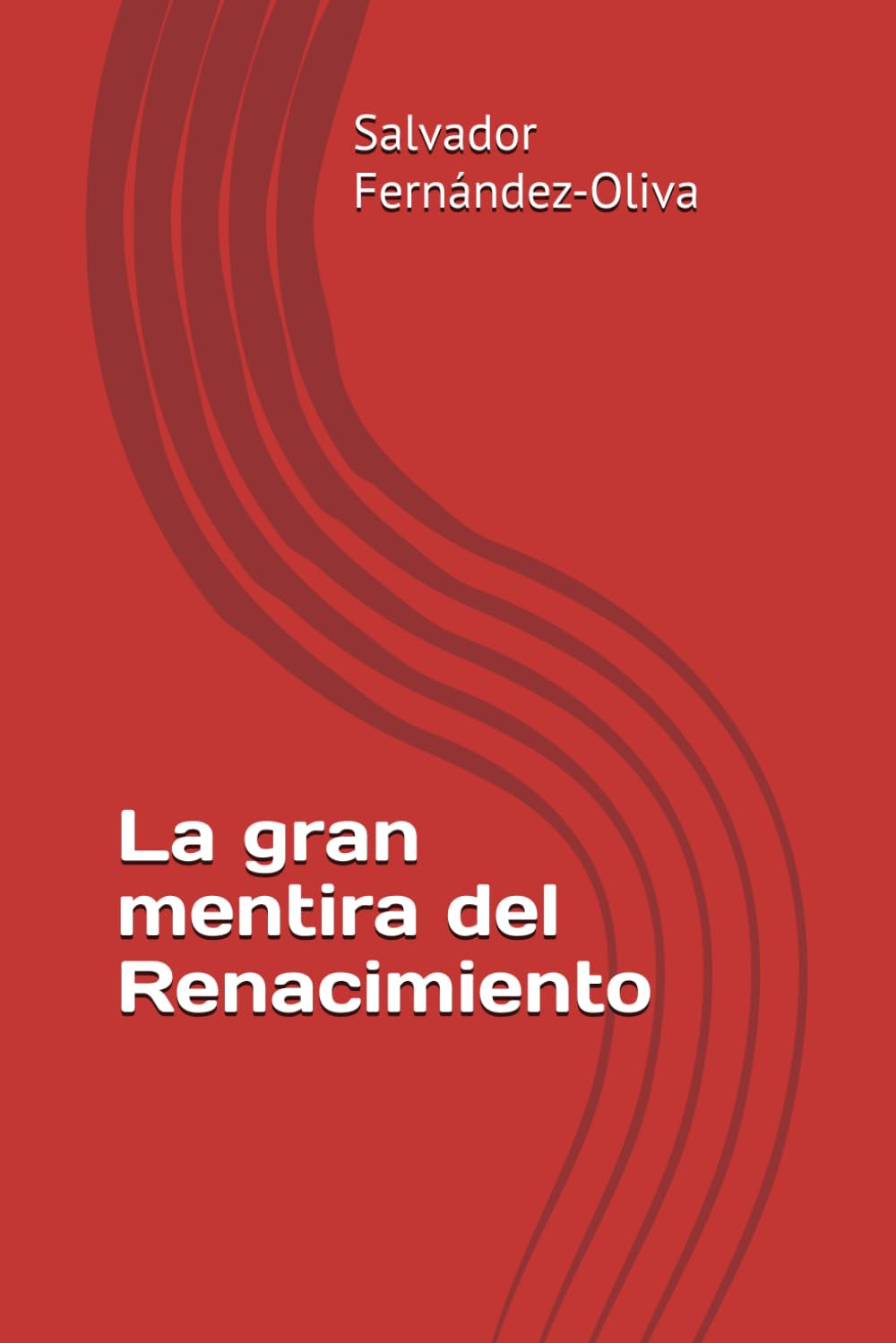 La gran mentira del Renacimiento (Spanish Edition)