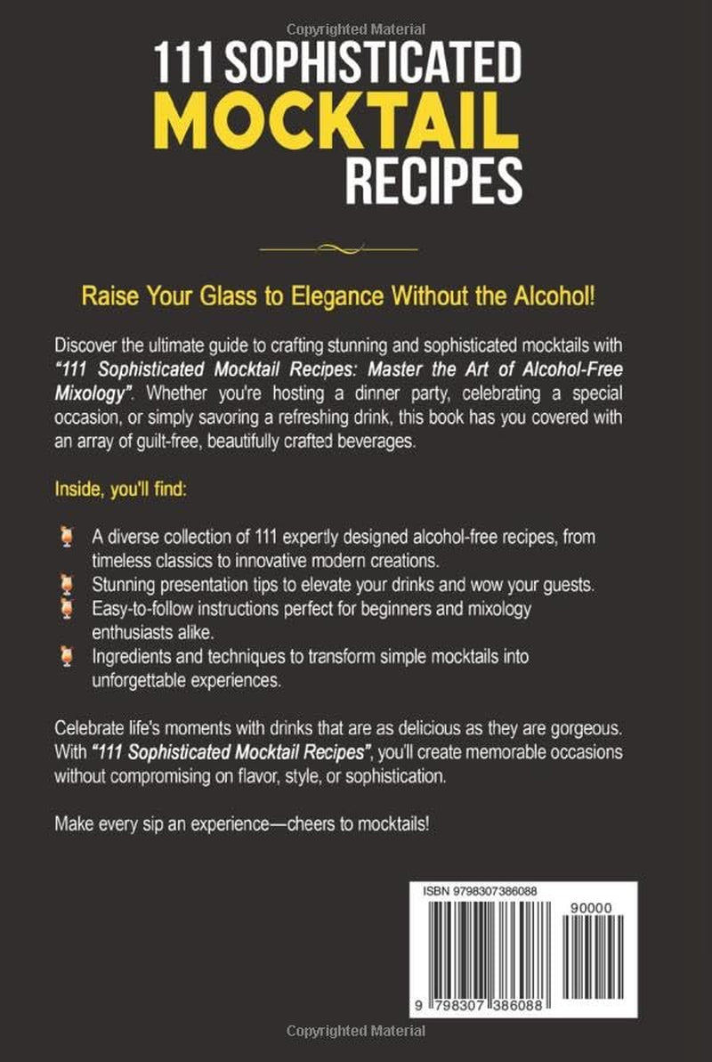 111 Sophisticated Mocktail Recipes: Master the Art of Alcohol-Free Mixology, Create Guilt-Free Beautiful Drinks to Transform Your Social Events into ... Unique Occasions (The Mixologist’s Library)