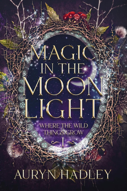 Magic in the Moonlight: A Moonlight Universe Novel (Where the Wild Things Grow)