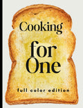 Cooking for One: Quick & Healthy Meals for One Person – No-Waste, 30-Minute Recipes