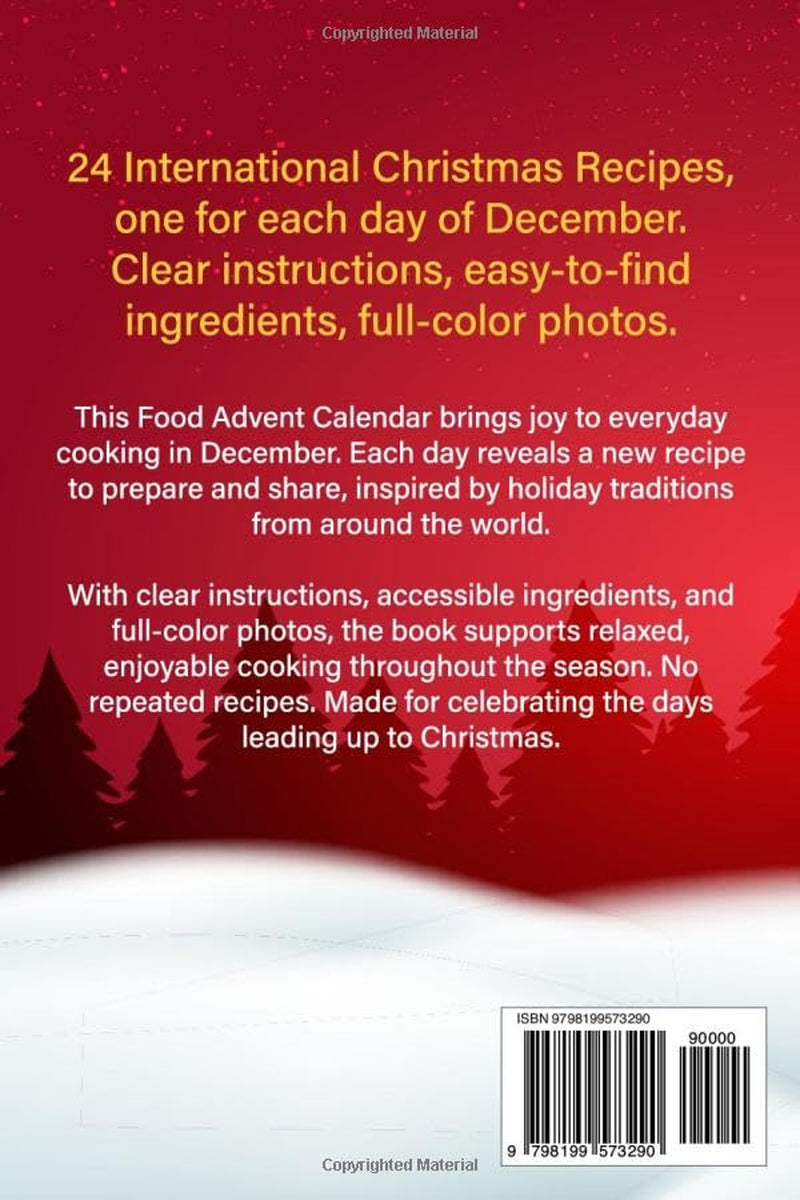 Food Advent Calendar: 24 Christmas Recipes from Around the World for Men and Women Who Love Cooking, One for Each Day of December, with Easy Holiday Dishes to Cook and Share