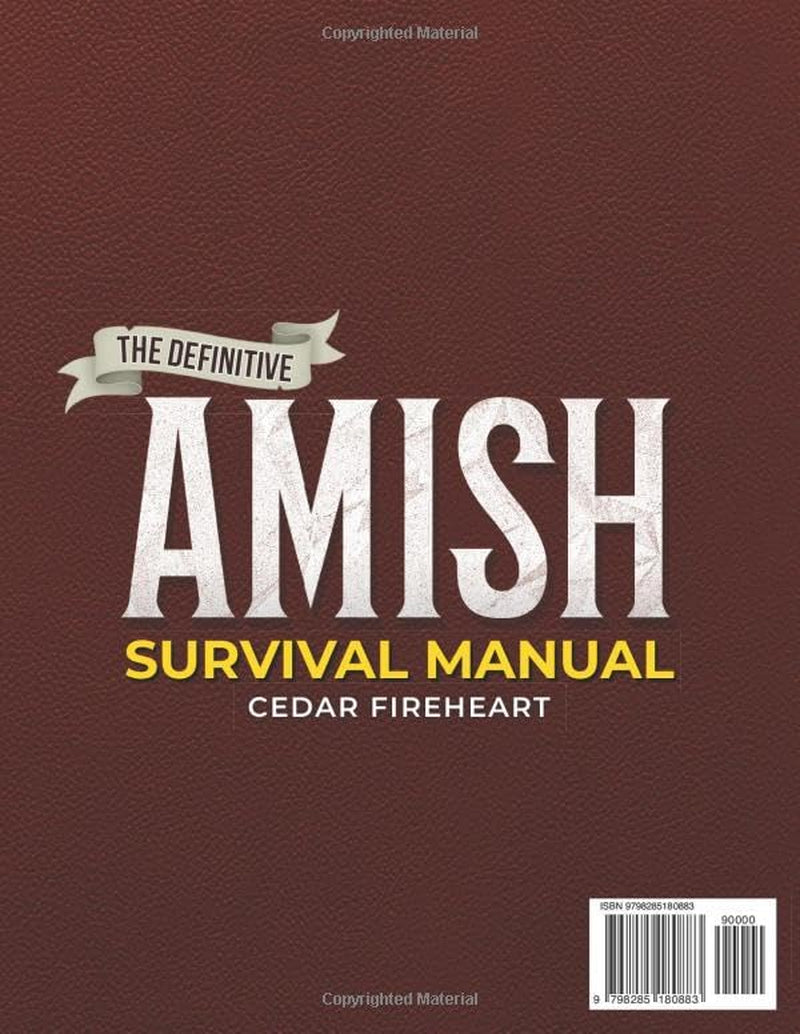 The Definitive Amish Survival Manual: A Practical Guide to Protect Your Family, Support Everyday Wellness Naturally and Build Off-Grid Food Security Even If You’re Not Handy or Feeling Overwhelmed