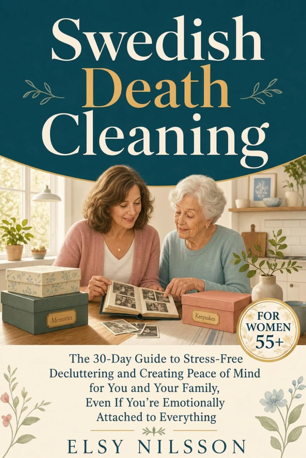 Swedish Death Cleaning: The 30-Day Guide to Stress-Free Decluttering, Even if You’re Emotionally Attached to Everything (The Swedish Death Cleaning Series)