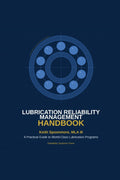 Lubrication Reliability Management Handbook: Creating and Sustaining Your Program