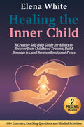 Healing the Inner Child: A Creative Self-Help Guide for Adults to Recover from Childhood Trauma, Build Boundaries, and Awaken Emotional Peace
