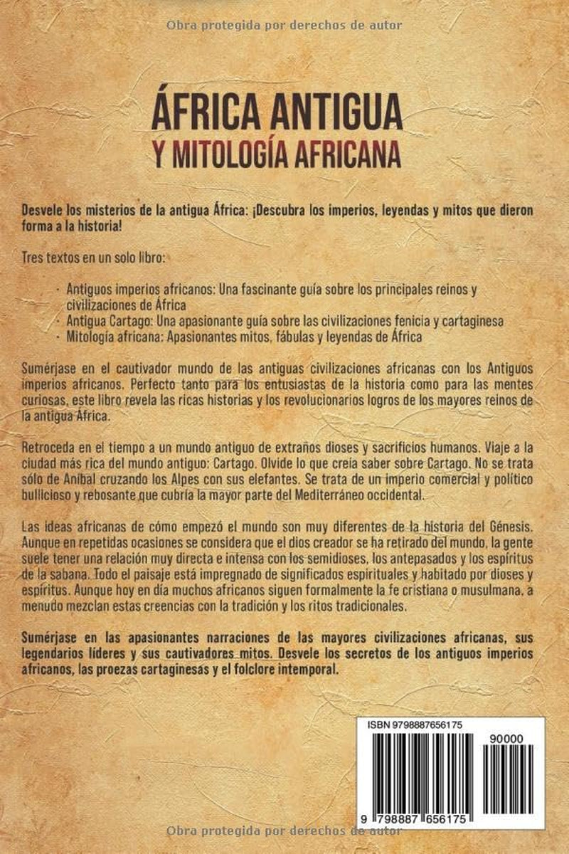 África Antigua y mitología Africana: Una guía apasionante sobre imperios, civilizaciones, mitos, fábulas y leyendas (Explorando el pasado) (Spanish Edition)
