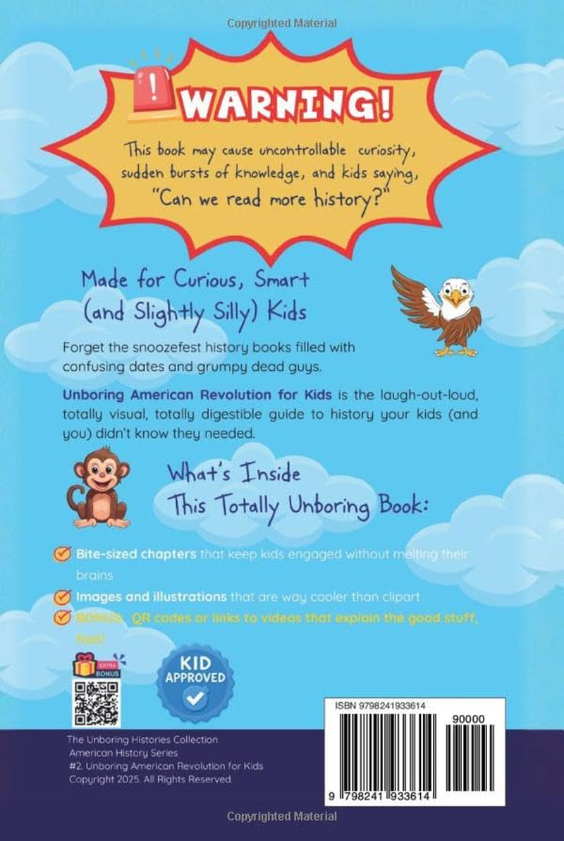 Unboring American Revolution for Kids: Funny, Interesting, Concise Guide to a Time of Freedom, Tea Parties, and Totally Epic Battles You Won’t Believe ... History for Kids with Full Colored Pictures)