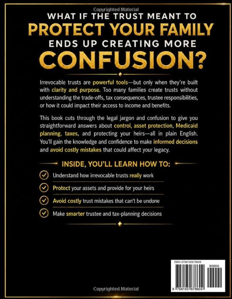 Irrevocable Living Trusts Made Simple: How to Protect Your Home, Your Heirs, and Your Hard-Earned Money | Without Losing Sleep, Control, or $10,000 to a Trust Mill Attorney