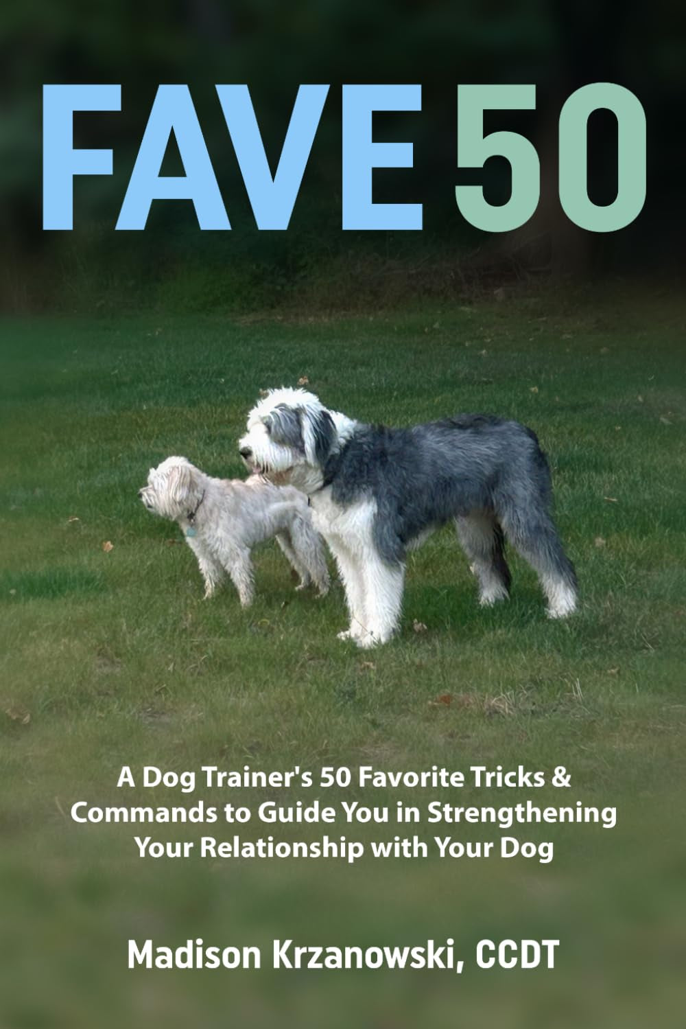 Fave 50: A Dog Trainer's 50 Favorite Tricks & Commands