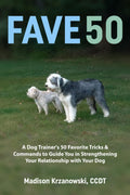 Fave 50: A Dog Trainer's 50 Favorite Tricks & Commands