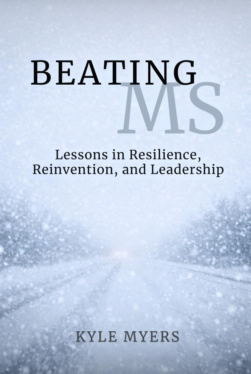 Beating MS: Lessons in Resilience, Reinvention, and Leadership