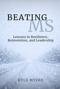 Beating MS: Lessons in Resilience, Reinvention, and Leadership