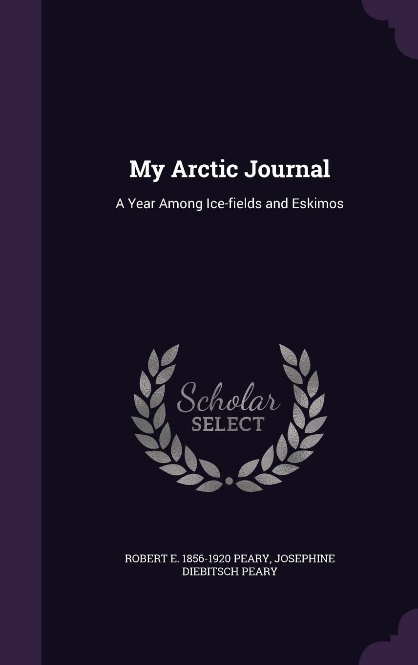 My Arctic Journal: A Year Among Ice-fields and Eskimos