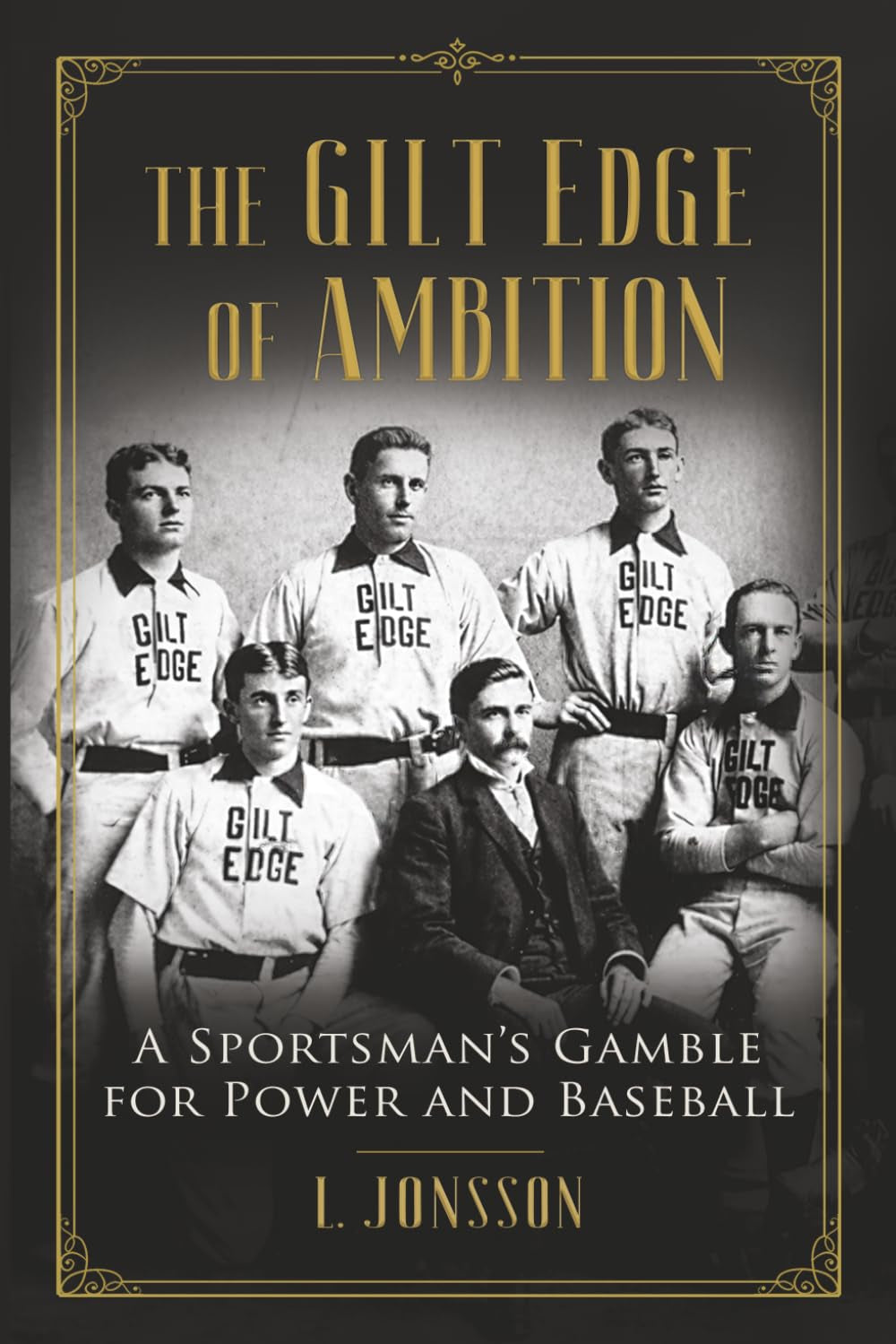 The Gilt Edge of Ambition: A Sportsman's Gamble for Power and Baseball