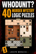 Whodunit?: 40 Murder Mystery Logic Puzzles for Adults | Sudoku-Styled Logic Grid Puzzles to Sharpen Your Mind and Break Your Digital Addiction | Easy to Hard Brain Teasers