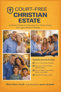 Court Free Christian Estate: A Practical Guide to Protecting Your Home, Assets, and Legacy Without Probate