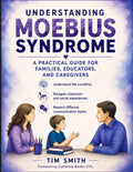 Understanding Moebius Syndrome: A Practical Guide for Families, Educators, and Caregivers