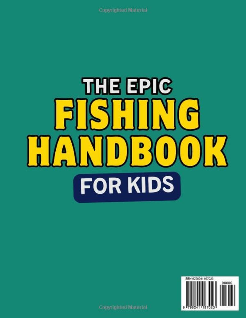 The Epic Fishing Handbook for Kids: Learn to Cast, Reel, and Catch Fish Like a Pro | A Fun and Easy Guide for Young Anglers