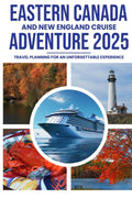 Eastern Canada and New England Cruise Adventure 2025: Travel Planning for an Unforgettable Experience