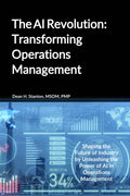 The AI Revolution: Transforming Operations Management: Shaping the Future of Industry by Unleashing the Power of AI in Operations Management (The AI ... Your Business into an AI-Driven Powerhouse)