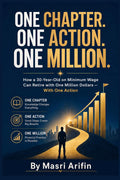 One Chapter. One Action. One Million.: How a 30-Year-Old on Minimum Wage Can Retire with One Million Dollars — With One Action (The Kwok Legacy Retirement Project)