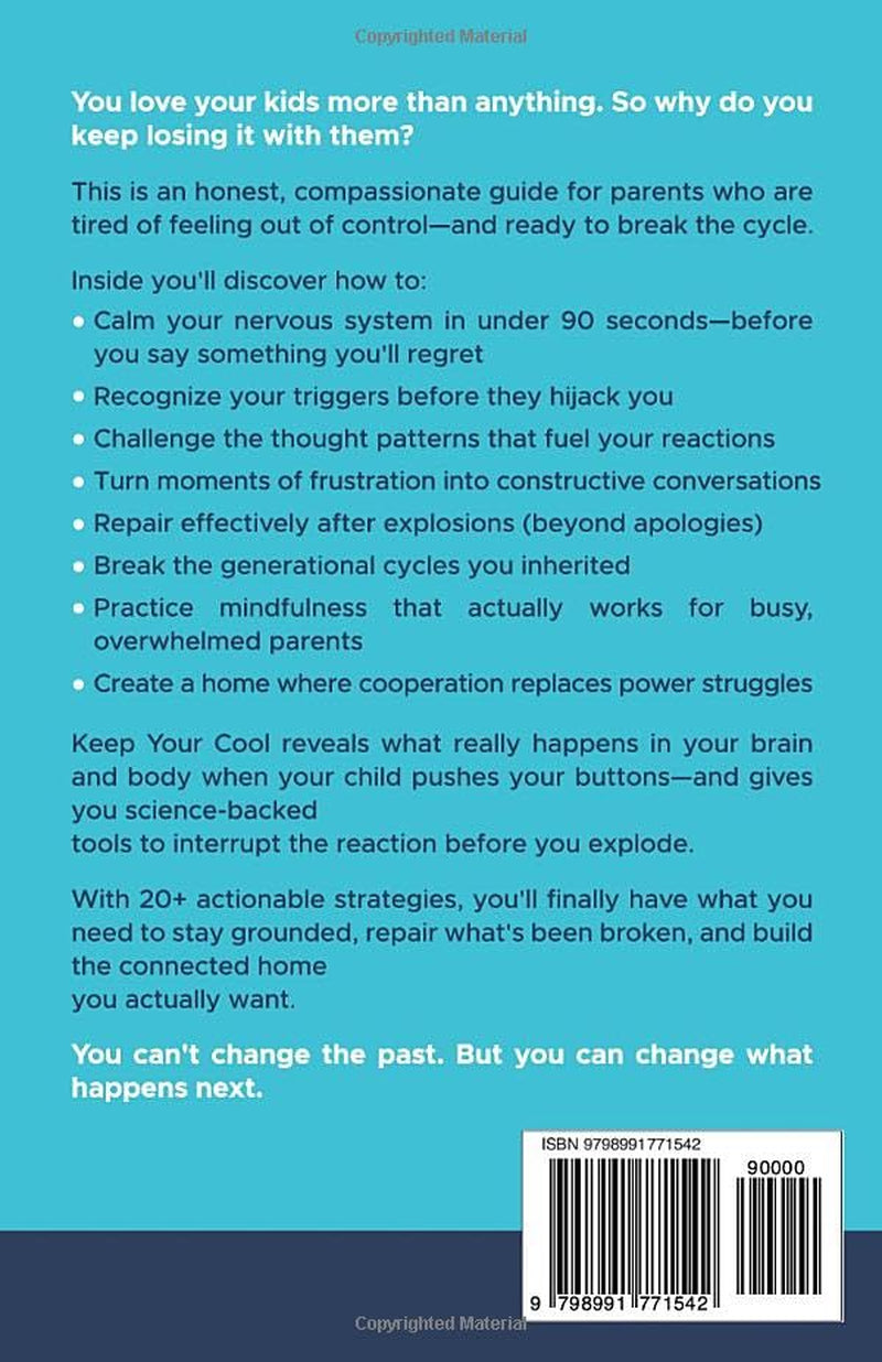 Keep Your Cool-Anger Management for Parents: Proven Strategies to Stop Yelling, Understand Your Triggers, Manage Your Emotions, and Create a Calmer, More Connected Home