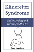 Klinefelter Syndrome: A Comprehensive Guide to Understanding and Embracing Life with XXY