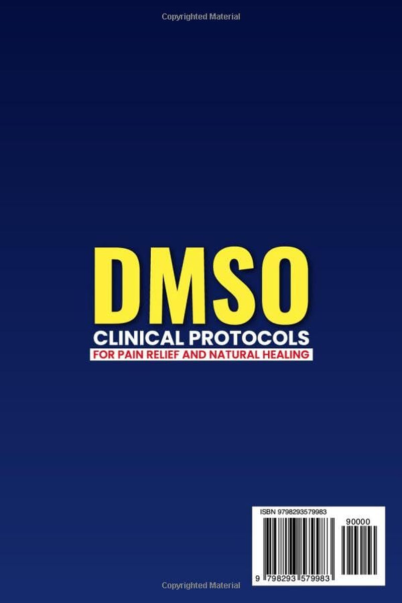 DMSO Clinical Protocols for Pain Relief and Natural Healing: Simple, Safe, and Effective Methods Anyone Can Use at Home