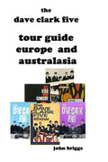 The Dave Clark Five Tour Guide Europe and Australasia: UK, Sweden, Australia, New Zealand, The Philippines, Singapore and Malaysia (Dave Clark Five - Tours)