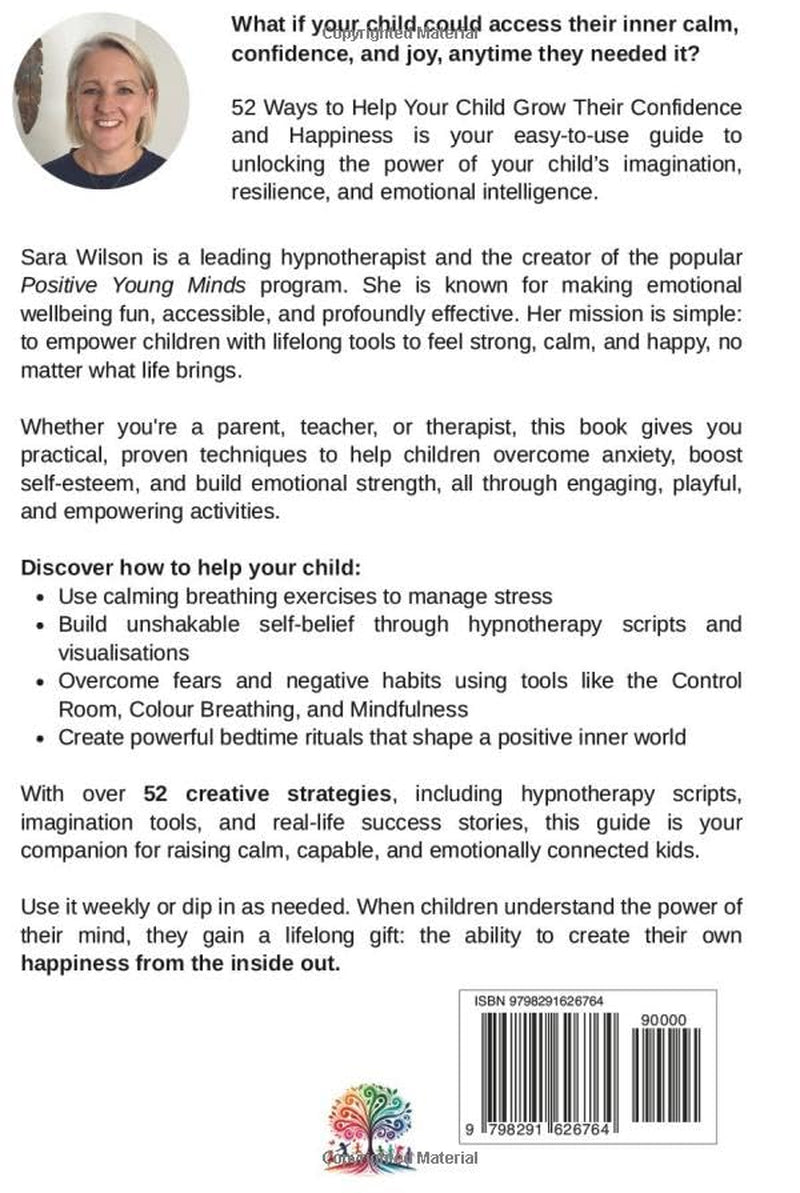 52 Ways to Help Your Child Grow Their Confidence and Happiness: A Guide for Parents and Professionals to Help Children to Overcome Anxiety, Self-doubt and Negative Emotions