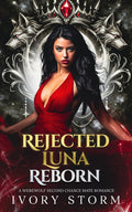 Rejected Luna Reborn: A Werewolf Second Chance Mate Romance (Rejected Luna Reborn Series)