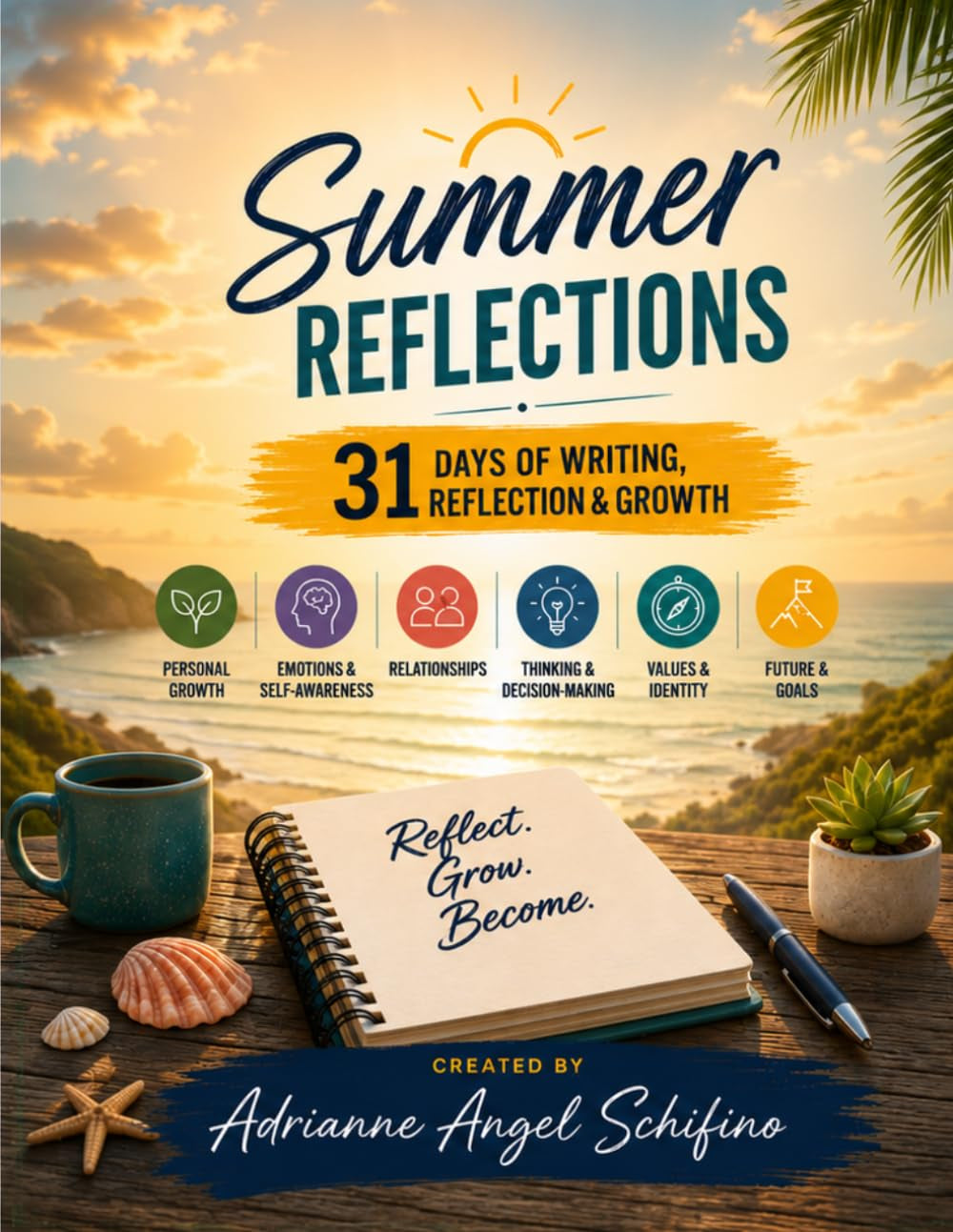 Summer Reflections: 31 Days of Reflection & Growth for Personal Growth, Emotions & Self Awareness, Relationships, Thinking & Decision-Making, Values & Identity, Future & Goals