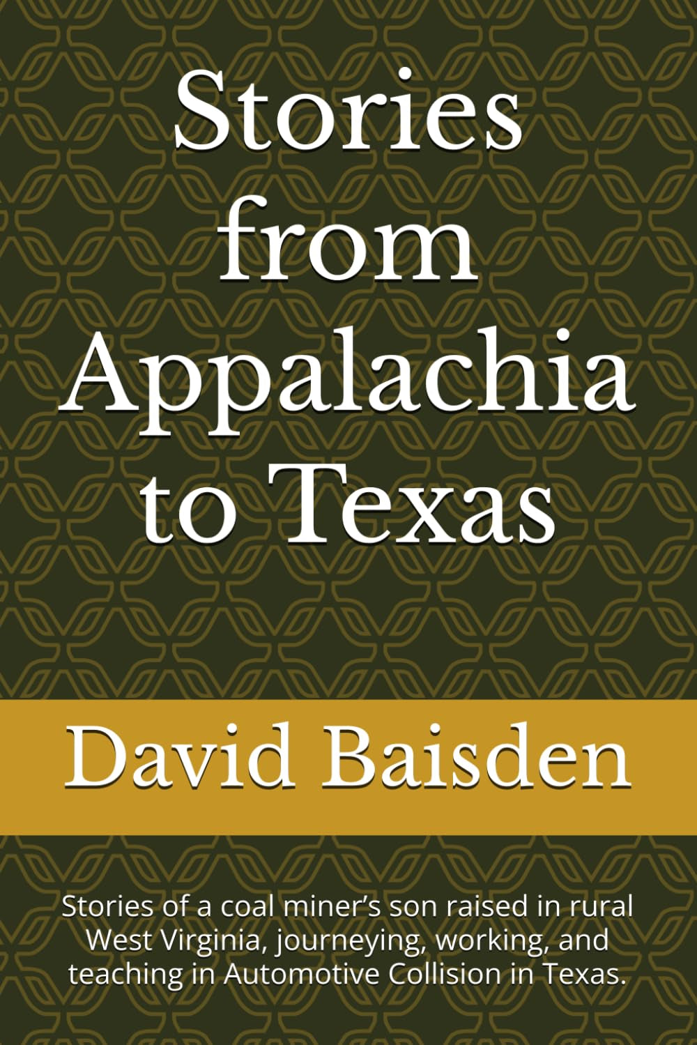 Stories from Appalachia to Texas: Stories of a coal miner’s son raised in rural West Virginia, journeying, working, and teaching in Automotive Collision in Texas.