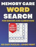 Memory Care Word Search for Seniors and Caregivers: 150 Simple Jumbo Print Puzzles for Dementia & Alzheimer’s Support (Memory Care Puzzle Books)