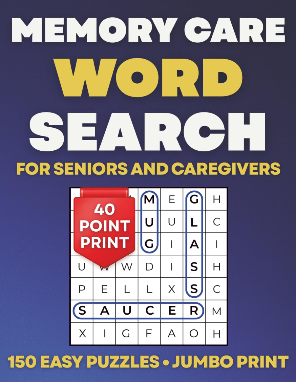Memory Care Word Search for Seniors and Caregivers: 150 Simple Jumbo Print Puzzles for Dementia & Alzheimer’s Support (Memory Care Puzzle Books)