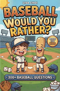 Baseball Would You Rather?: 300+ Baseball Questions & Hilarious Challenges for Kids, Teens & Adults | The Ultimate Sports Game Book | Perfect Gift for Young Players & Die-Hard Fans