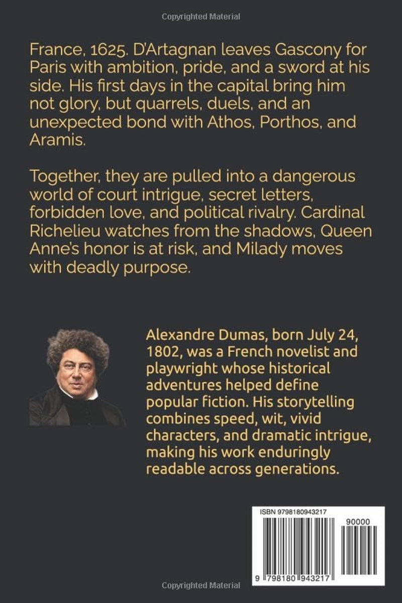 The Three Musketeers: A swashbuckling tale of friendship, honor, royal intrigue, swordplay, and dangerous ambition in seventeenth century France