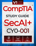 CompTIA SecAI+ CY0-001 Study Guide: Complete Reference with Practice Tests, PBQ Scenarios, and Study Tools for Exam Preparation