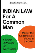 Indian Law For A Common Man: A simple Law guide for every Indian. Master the fundamentals of Law in 3 hours.