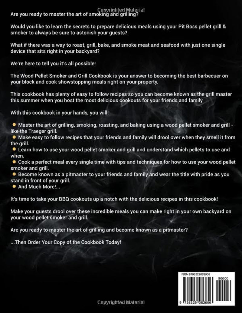 Wood Pellet Smoker and Grill Cookbook: The Ultimate Guide to Master your Wood Pellet Grill with Flavorful Recipes. The Best Techniques to Become a Grill Professional