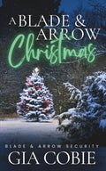 A Blade and Arrow Christmas: A Blade and Arrow Holiday Novella