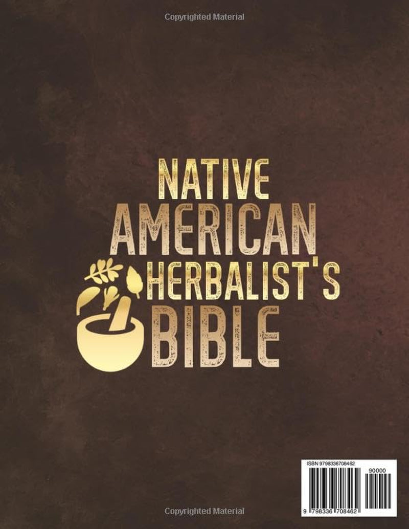 Native American Herbalist's Bible: 18 in 1: Over 1000 Traditional Remedies for Everyone, Including Pets and Children, with Growing Techniques for Your Herbal Garden