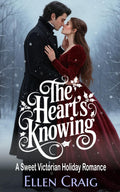 The Heart's Knowing: A Sweet Victorian Holiday Romance (The Heart's Wager Series)