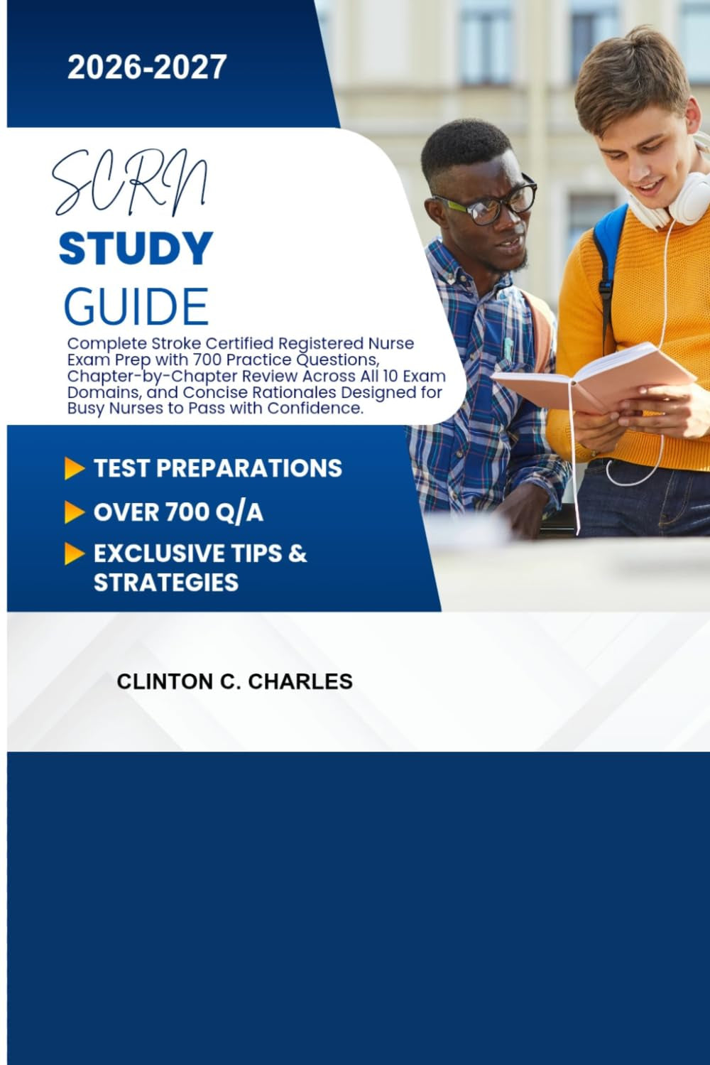 SCRN study Guide 2026-2027: Complete Stroke Certified Registered Nurse Exam Prep with 700 Practice Questions, Chapter-by-Chapter Review Across All 10 Exam Domains, and Concise Rationales.
