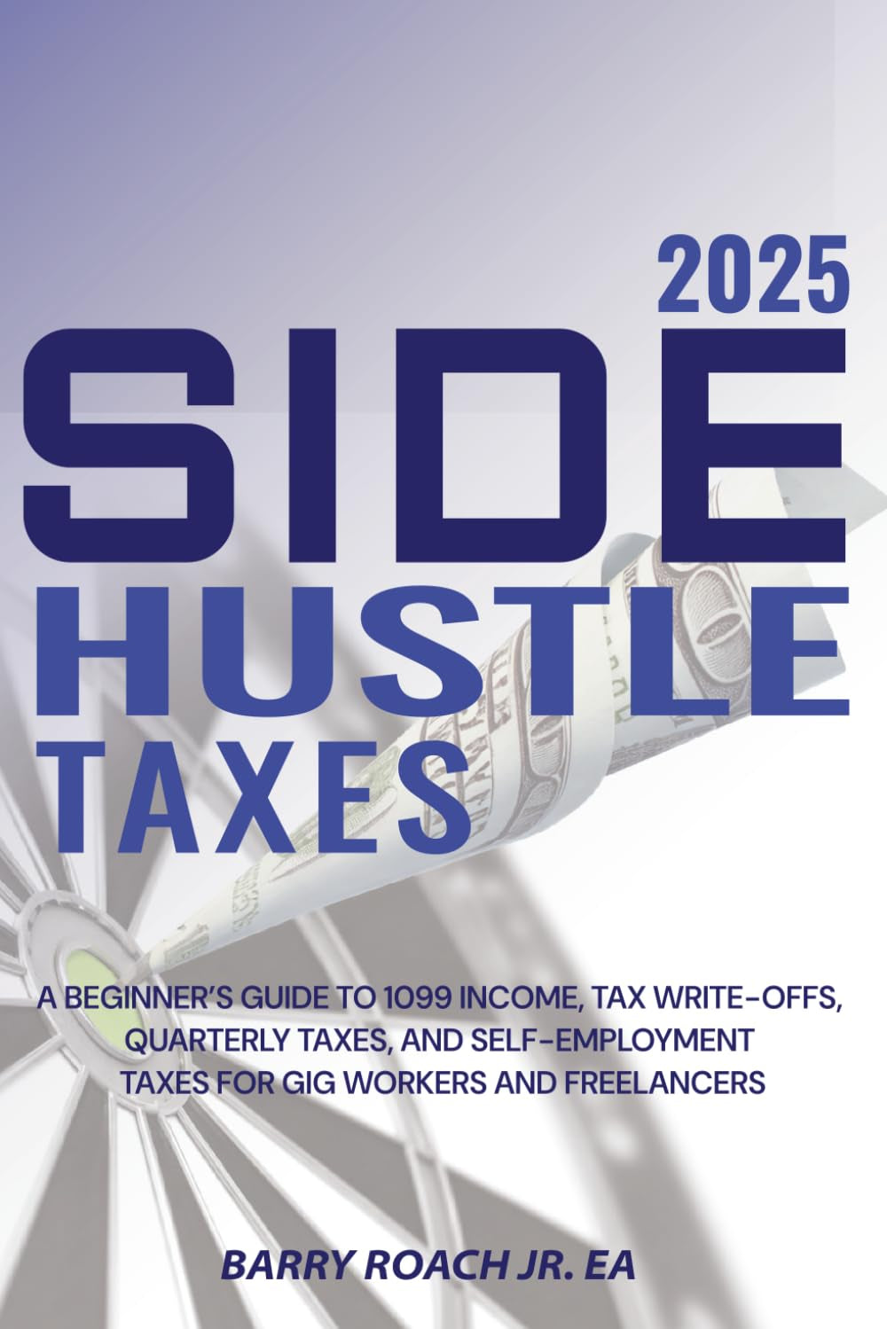 Side Hustle Taxes 2025: A Beginner’s Guide to 1099 Income, Tax Write-Offs, Quarterly Taxes, and Self-Employment Taxes for Gig Workers and Freelancers